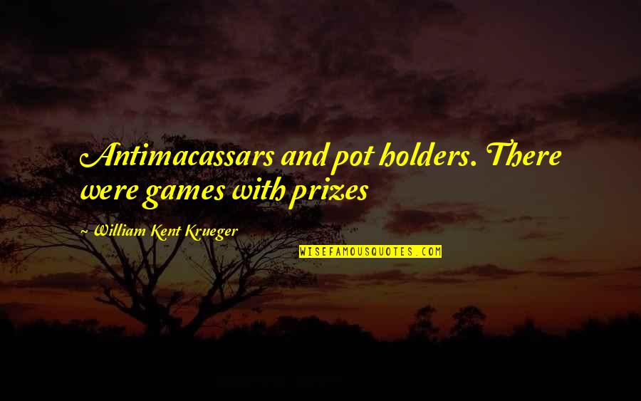 Dont Use Bad Words Quotes By William Kent Krueger: Antimacassars and pot holders. There were games with Dont Use Bad Words Quotes By William Kent Krueger: Antimacassars and pot holders. There were games with