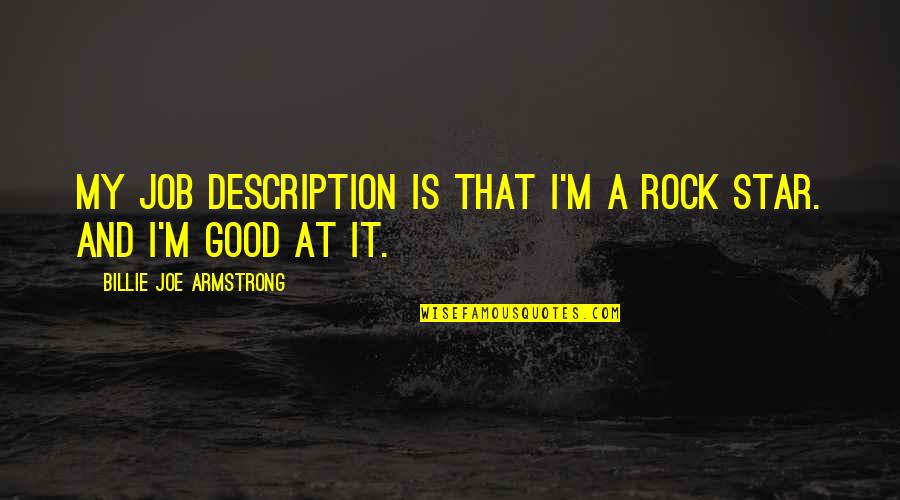 Dont Vent Quotes By Billie Joe Armstrong: My job description is that I'm a rock