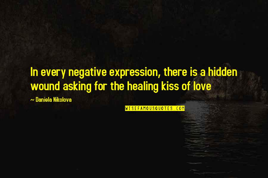 Dont Vent Quotes By Daniela Nikolova: In every negative expression, there is a hidden