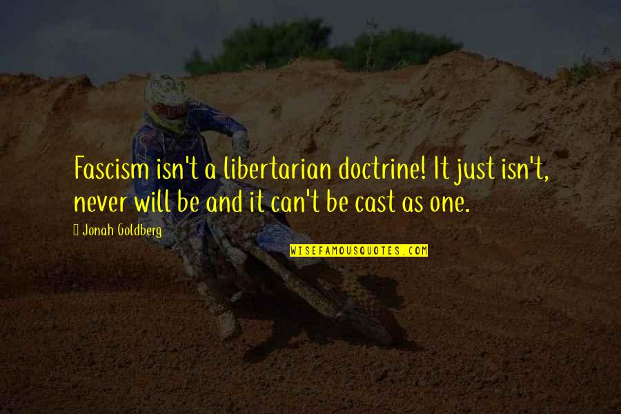 Dont Vent Quotes By Jonah Goldberg: Fascism isn't a libertarian doctrine! It just isn't,