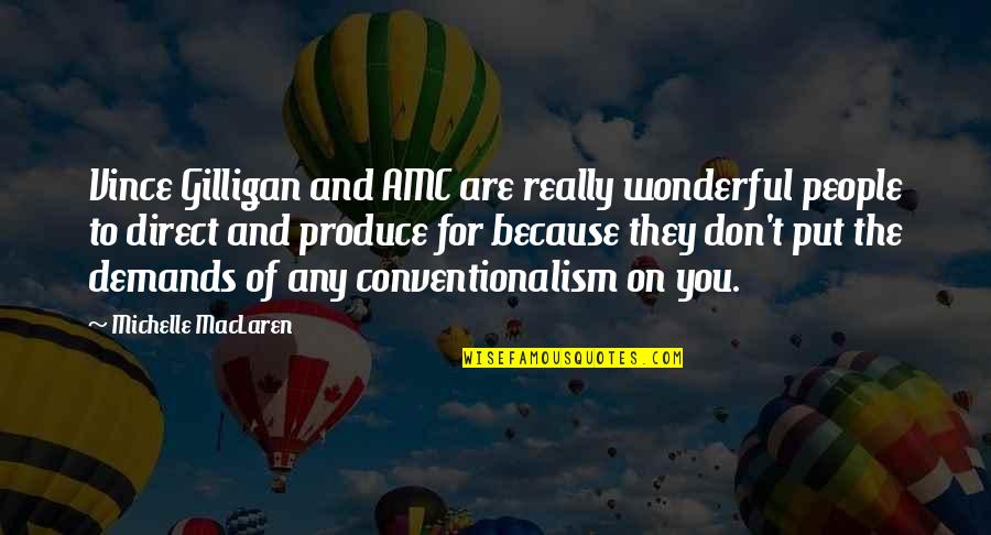 Dont Vent Quotes By Michelle MacLaren: Vince Gilligan and AMC are really wonderful people