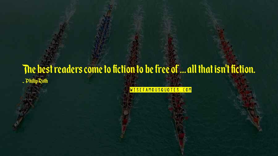 Dont Wait For Help Quotes By Philip Roth: The best readers come to fiction to be