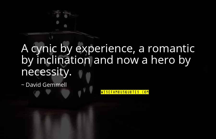 Don't Wait Forever Quotes By David Gemmell: A cynic by experience, a romantic by inclination