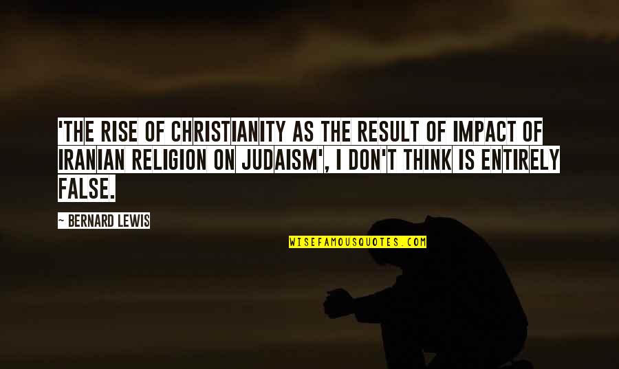 Don't Wait Relationship Quotes By Bernard Lewis: 'The rise of christianity as the result of