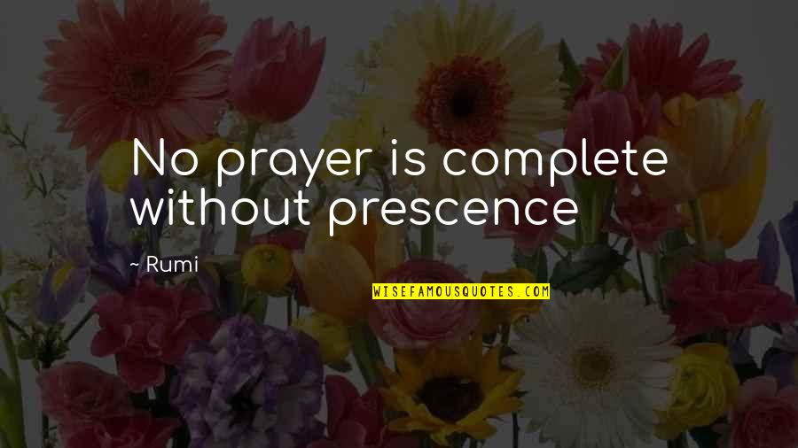 Don't Wait Till The Last Minute Quotes By Rumi: No prayer is complete without prescence