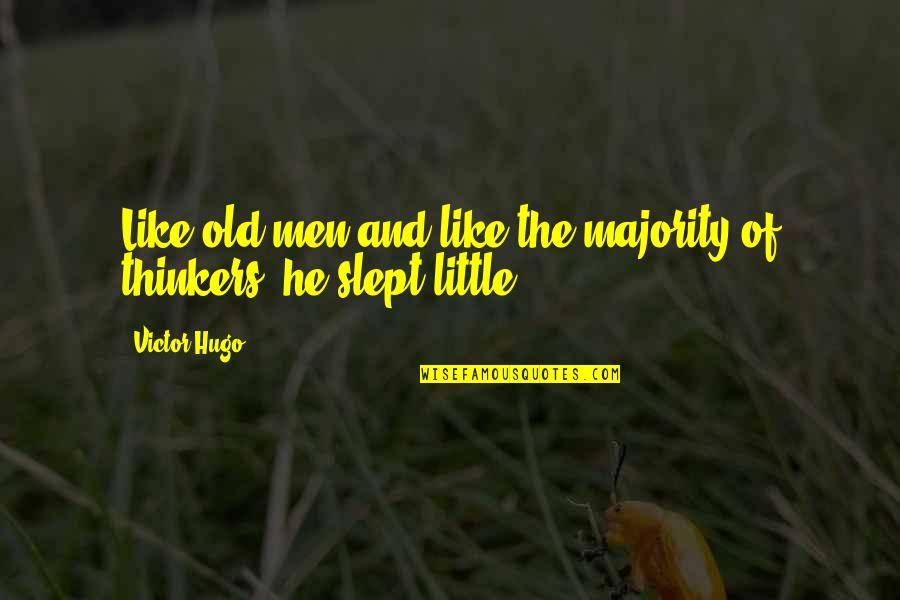 Dont Walk Beside Me Quotes By Victor Hugo: Like old men and like the majority of