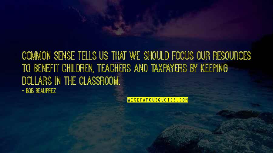 Don't Wanna Go Home Quotes By Bob Beauprez: Common sense tells us that we should focus