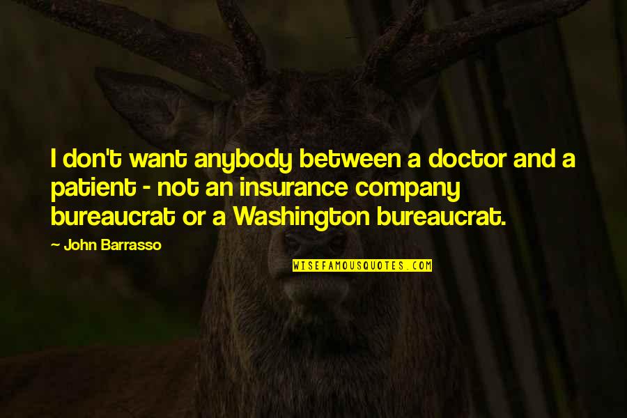 Don't Want Anybody Quotes By John Barrasso: I don't want anybody between a doctor and