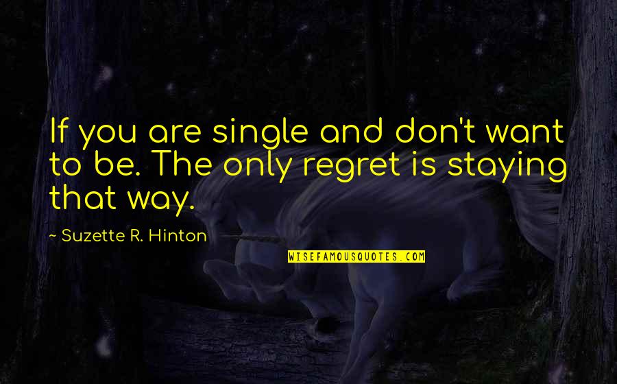 Don't Want Love Quotes By Suzette R. Hinton: If you are single and don't want to