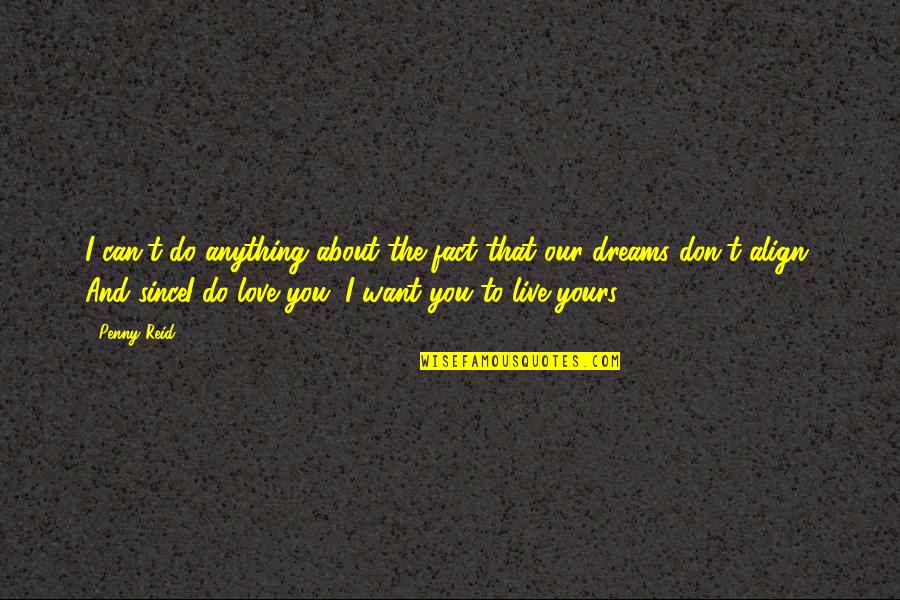 Don't Want To Do Anything Quotes By Penny Reid: I can't do anything about the fact that