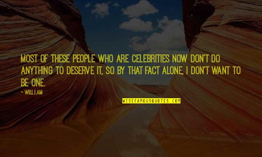 Don't Want To Do Anything Quotes By Will.i.am: Most of these people who are celebrities now