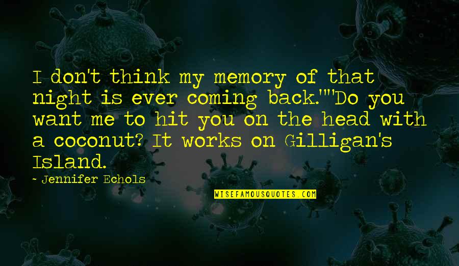 Don't Want To Forget You Quotes By Jennifer Echols: I don't think my memory of that night
