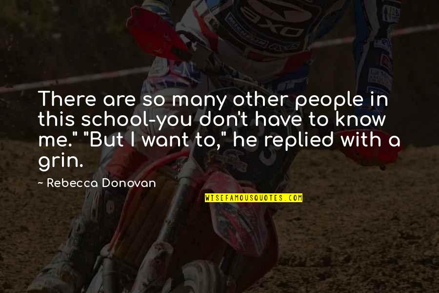 Don't Want To Know Me Quotes By Rebecca Donovan: There are so many other people in this