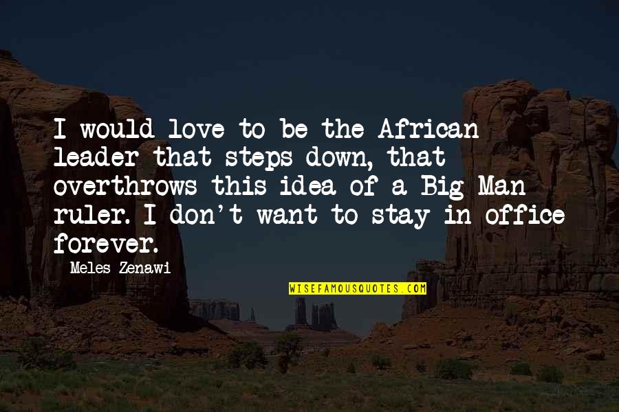 Don't Want To Love Quotes By Meles Zenawi: I would love to be the African leader