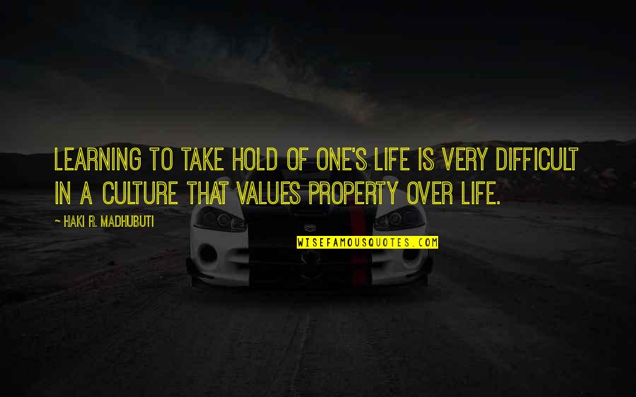 Don't Want To Marry Quotes By Haki R. Madhubuti: Learning to take hold of one's life is Don't Want To Marry Quotes By Haki R. Madhubuti: Learning to take hold of one's life is
