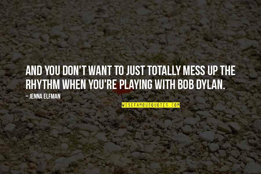 Don't Want To Mess This Up Quotes By Jenna Elfman: And you don't want to just totally mess