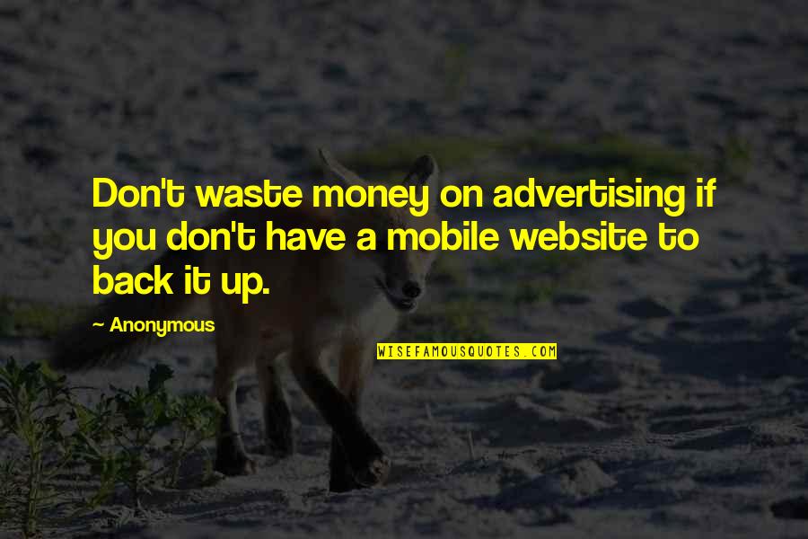 Don't Waste Money Quotes By Anonymous: Don't waste money on advertising if you don't