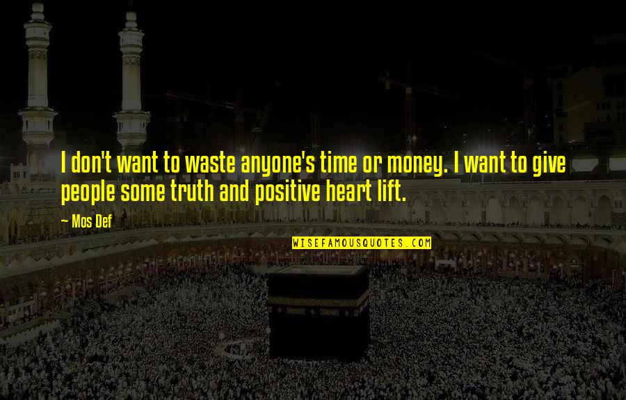 Don't Waste Money Quotes By Mos Def: I don't want to waste anyone's time or
