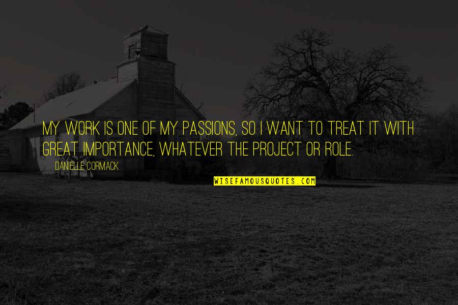 Don't Waste My Time Relationship Quotes By Danielle Cormack: My work is one of my passions, so