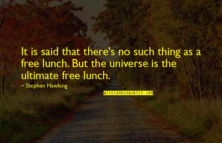 Dont Waste Someones Time Quotes By Stephen Hawking: It is said that there's no such thing Dont Waste Someones Time Quotes By Stephen Hawking: It is said that there's no such thing