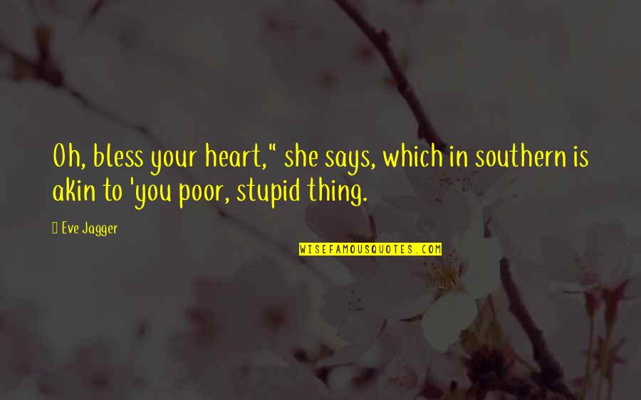 Don't Waste Time In Love Quotes By Eve Jagger: Oh, bless your heart," she says, which in