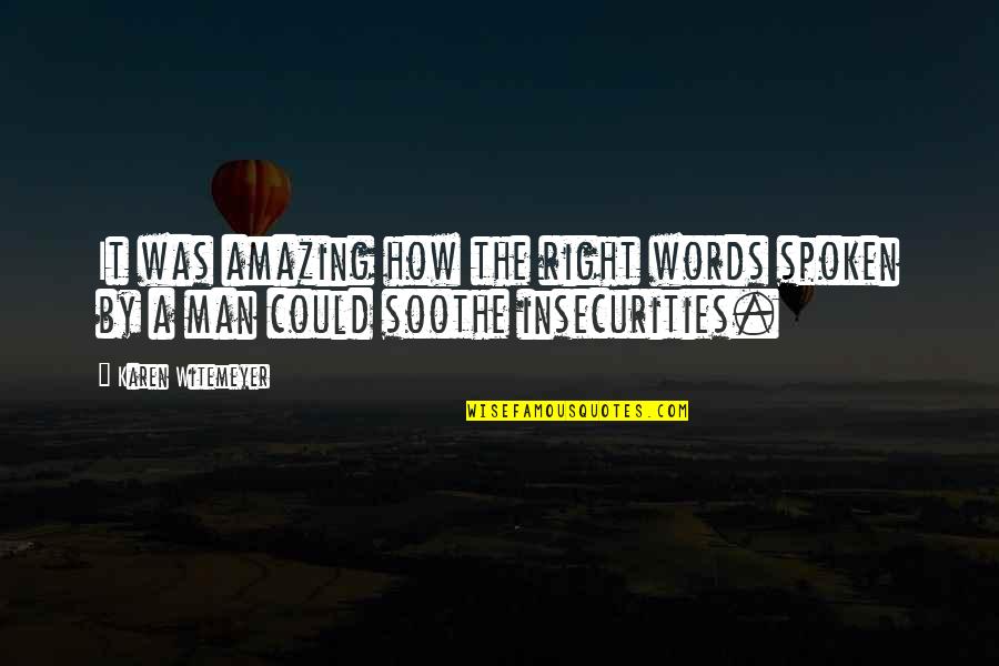 Dont Waste Time On Love Quotes By Karen Witemeyer: It was amazing how the right words spoken