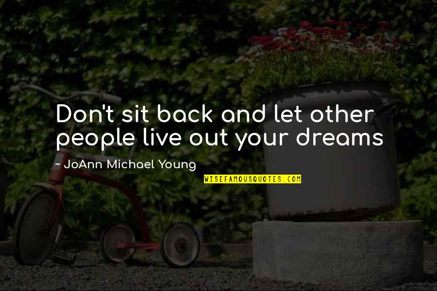 Dont Waste Your Time On Guys Quotes By JoAnn Michael Young: Don't sit back and let other people live