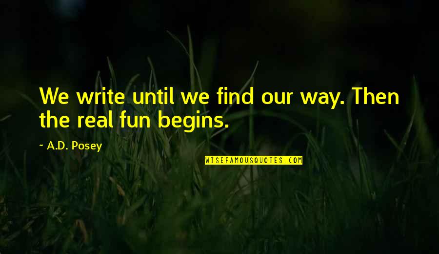 Dont Wear Your Heart On Your Sleeve Quotes By A.D. Posey: We write until we find our way. Then