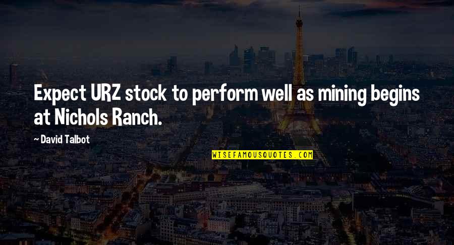 Dont Wear Your Heart On Your Sleeve Quotes By David Talbot: Expect URZ stock to perform well as mining