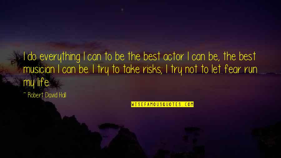 Don't Weep Quotes By Robert David Hall: I do everything I can to be the