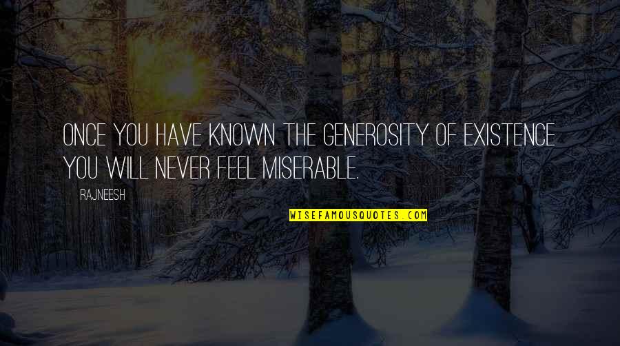 Dont Work For Money Make It Work For You Quotes By Rajneesh: Once you have known the generosity of existence
