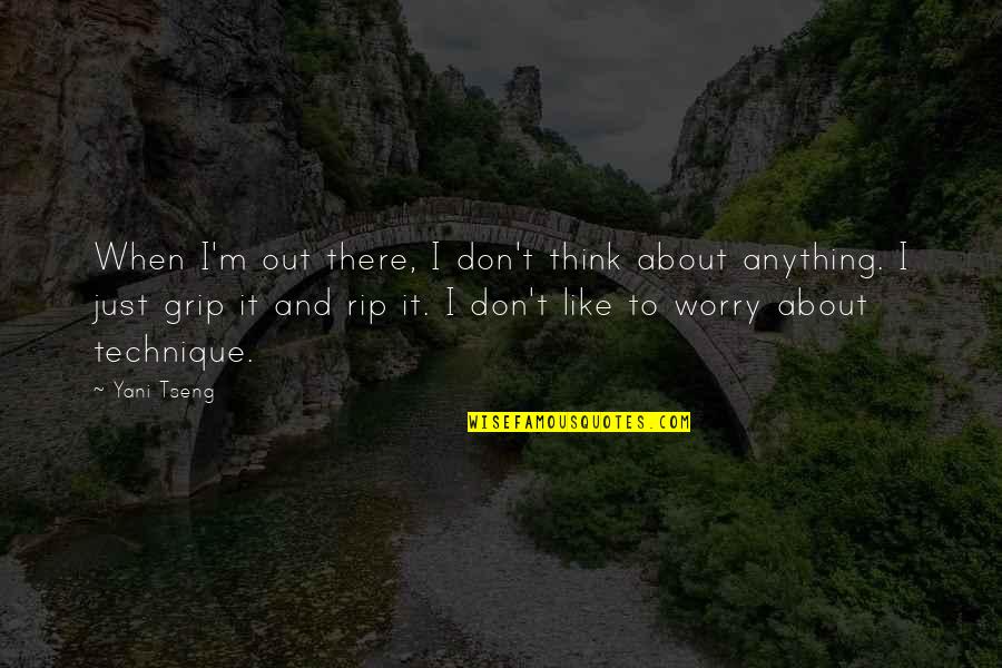 Don't Worry About Anything Quotes By Yani Tseng: When I'm out there, I don't think about
