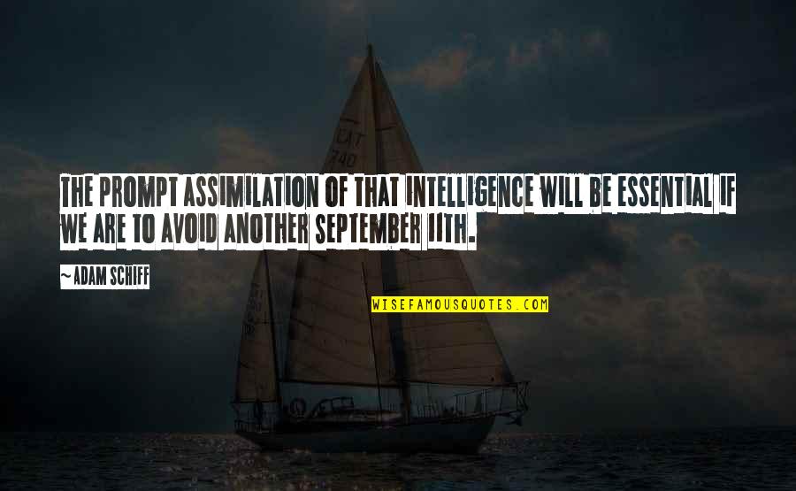 Don't Worry About Tomorrow Quotes By Adam Schiff: The prompt assimilation of that intelligence will be