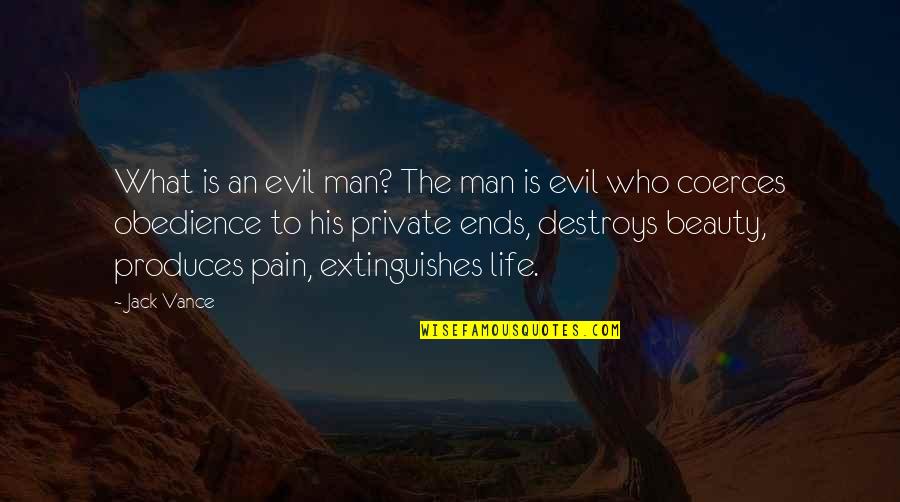 Don't Worry Baby Quotes By Jack Vance: What is an evil man? The man is Don't Worry Baby Quotes By Jack Vance: What is an evil man? The man is