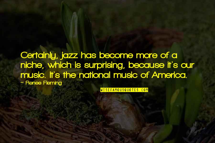 Dont Worry Bible Quotes By Renee Fleming: Certainly, jazz has become more of a niche,