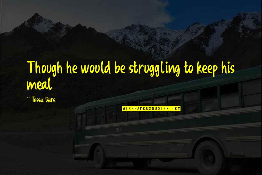 Dont Worry Bible Quotes By Tessa Dare: Though he would be struggling to keep his