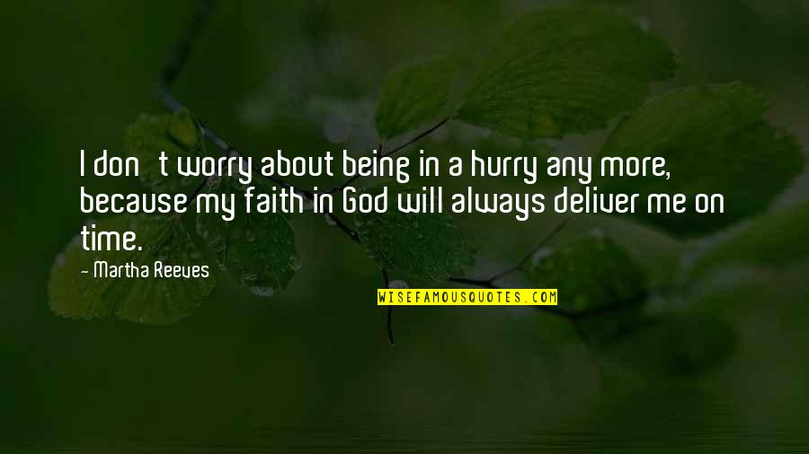 Don't Worry God Quotes By Martha Reeves: I don't worry about being in a hurry