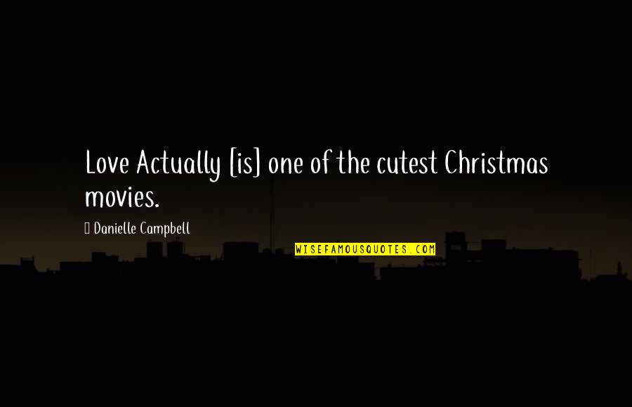 Dont Write Your Name In The Sand Quotes By Danielle Campbell: Love Actually [is] one of the cutest Christmas