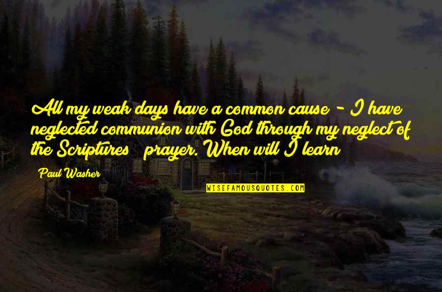 Don't You Dare Hurt My Family Quotes By Paul Washer: All my weak days have a common cause