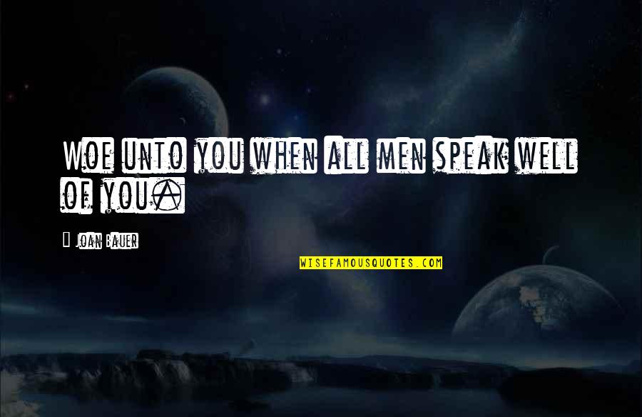 Dontae Callen Quotes By Joan Bauer: Woe unto you when all men speak well