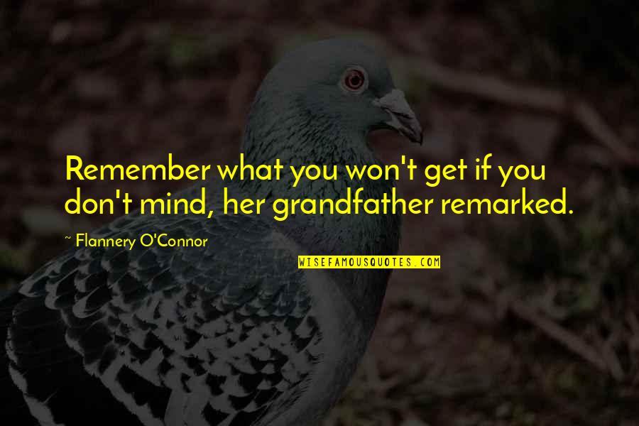 Don'tcha Quotes By Flannery O'Connor: Remember what you won't get if you don't