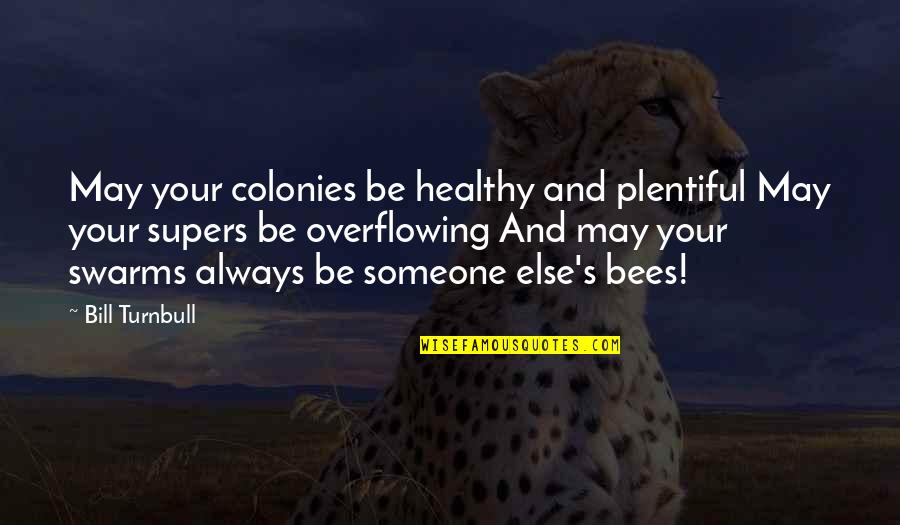 Donte Quotes By Bill Turnbull: May your colonies be healthy and plentiful May