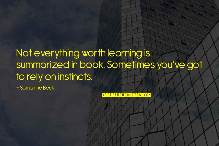 Dontel Benjamin Quotes By Samanthe Beck: Not everything worth learning is summarized in book.