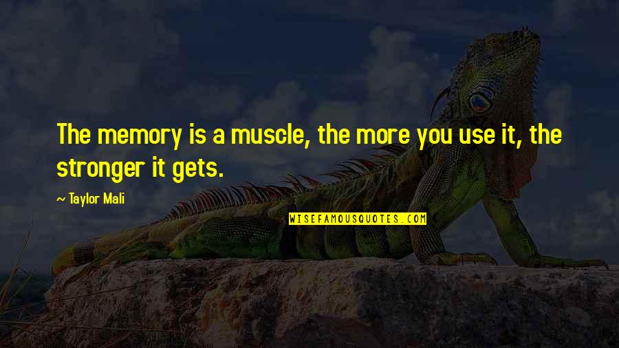 Dontel Benjamin Quotes By Taylor Mali: The memory is a muscle, the more you
