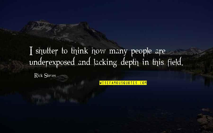 Dontell Gillard Quotes By Rick Steves: I shutter to think how many people are