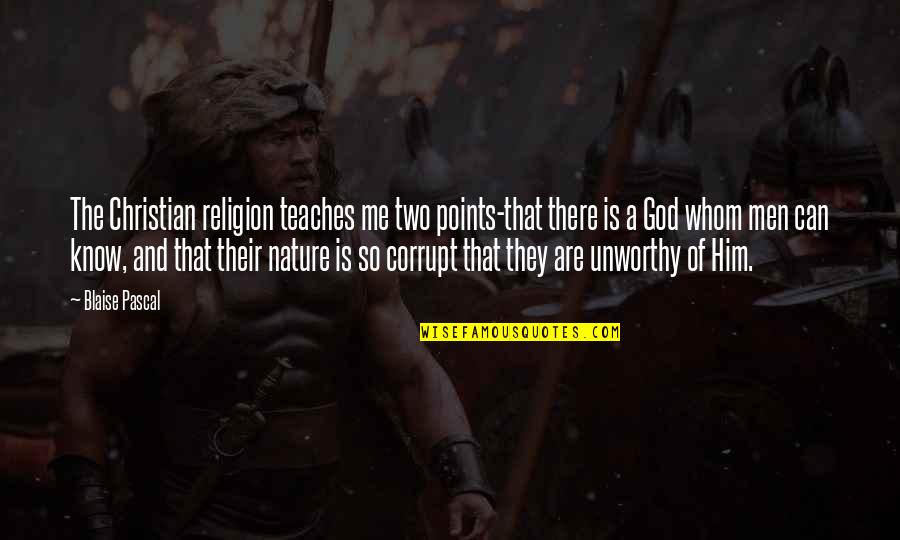 Dontell Kennedy Quotes By Blaise Pascal: The Christian religion teaches me two points-that there Dontell Kennedy Quotes By Blaise Pascal: The Christian religion teaches me two points-that there
