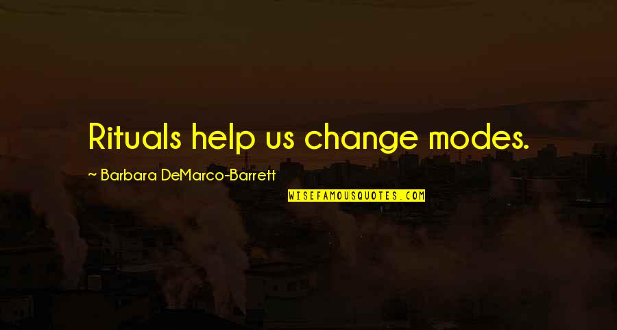 Donten Ni Warau Quotes By Barbara DeMarco-Barrett: Rituals help us change modes.