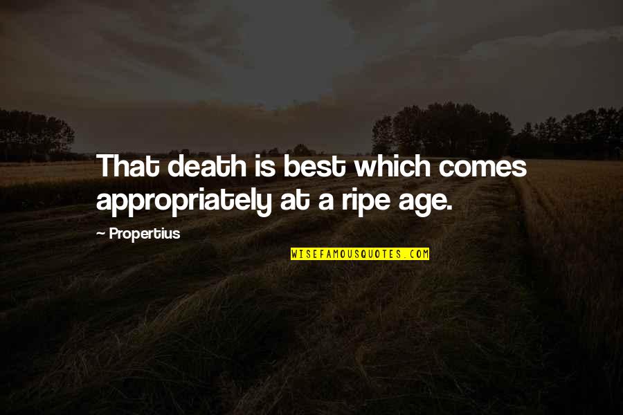 Donterio Hudson Burnt Guy Quotes By Propertius: That death is best which comes appropriately at