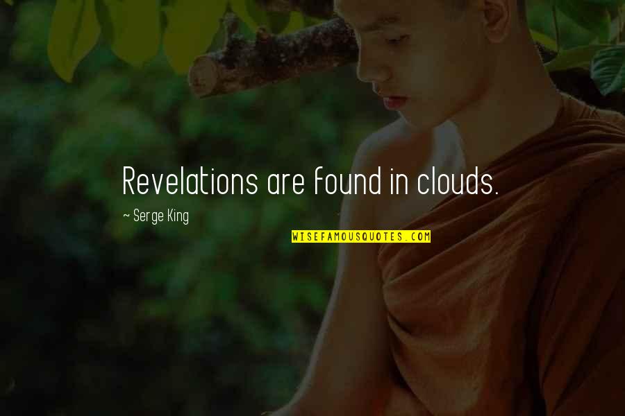 Dontossow Quotes By Serge King: Revelations are found in clouds.