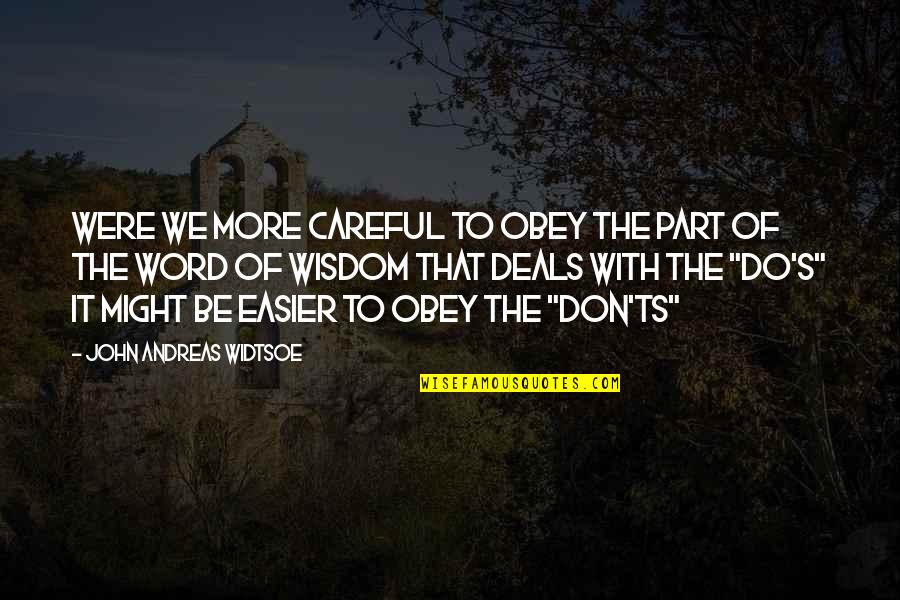 Don'ts Quotes By John Andreas Widtsoe: Were we more careful to obey the part